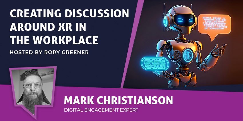 Creating Discussion Around XR in the Workplace - XR Today News