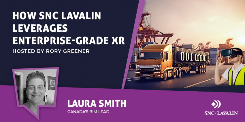 How SNC Lavalin Leverages Enterprise-grade XR - XR Today News